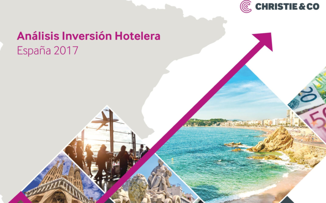 La inversión hotelera en España alcanzó en 2017 un nuevo récord con 3.900 millones de euros y Málaga en el ‘top 3’